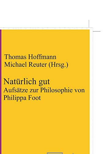 9783110327328: Natrlich gut: Aufstze zur Philosophie von Philippa Foot