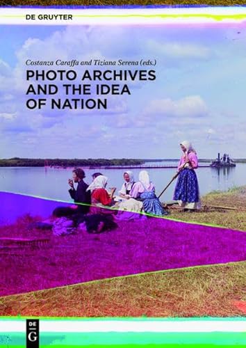 9783110331844: Photo Archives and the Idea of Nation