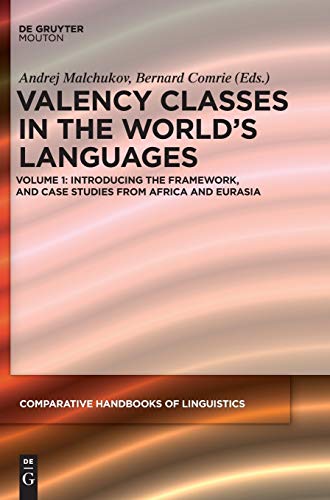 9783110332940: Valency Classes in the World's Languages: Introducing the Framework, and Case Studies from Africa and Eurasia (1)