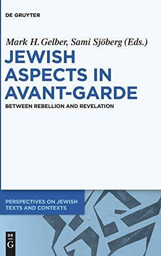 9783110336924: Jewish Aspects in Avant-Garde: Between Rebellion and Revelation (Perspectives on Jewish Texts and Contexts): 5