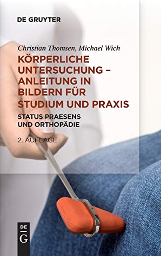 9783110338522: Krperliche Untersuchung - Anleitung in Bildern Fr Studium Und Praxis: Status Praesens Und Orthopdie