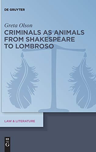 9783110339772: Criminals as Animals from Shakespeare to Lombroso: 8 (Law & Literature, 8)