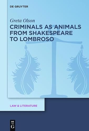 9783110339857: Criminals as Animals from Shakespeare to Lombroso: 8 (Law & Literature)