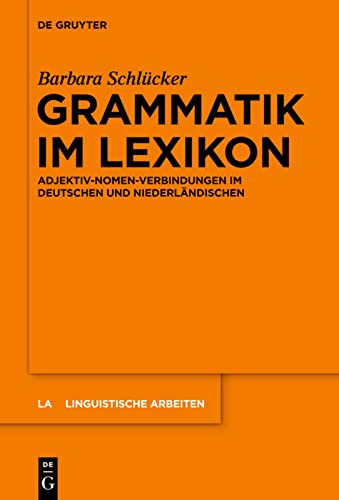 9783110340686: Grammatik im Lexikon: Adjektiv-Nomen-Verbindungen im Deutschen und Niederlndischen: 553 (Linguistische Arbeiten)