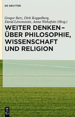 9783110340709: Weiter Denken - Uber Philosophie, Wissenschaft Und Religion