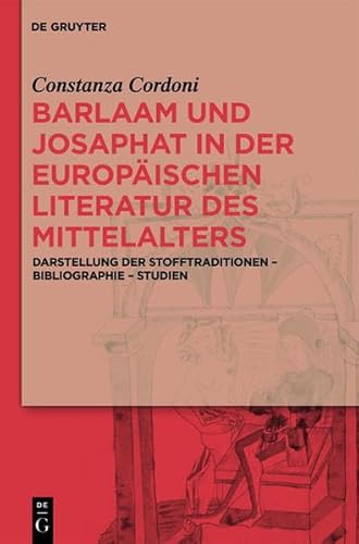 9783110341904: Barlaam Und Josaphat in Der Europaischen Literatur Des Mittelalters: Darstellung Der Stofftraditionen Bibliographie Studien