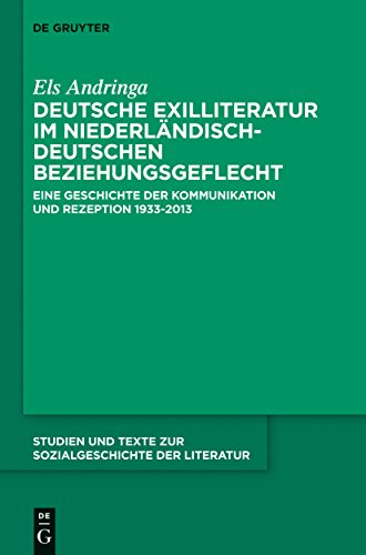 9783110342024: Deutsche Exilliteratur im niederlndisch-deutschen Beziehungsgeflecht: Eine Geschichte der Kommunikation und Rezeption 1933-2013 (Studien und Texte ... der Literatur, 137) (German Edition)