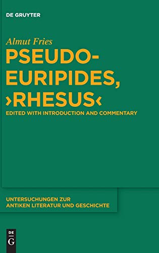 Pseudo-Euripides, "Rhesus": Edited with Introduction and Commentary (Untersuchungen zur antiken L...