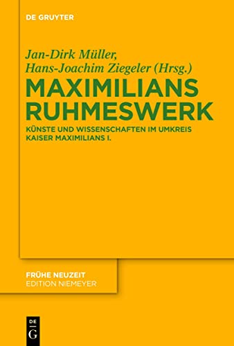 Stock image for Maximilians Ruhmeswerk. Knste und Wissenschaften im Umkreis Kaiser Maximilians I. for sale by ACADEMIA Antiquariat an der Universitt