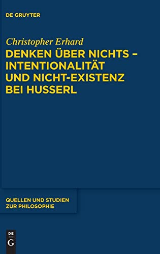 9783110345797: Denken ber nichts - Intentionalitt und Nicht-Existenz bei Husserl: 118 (Quellen Und Studien Zur Philosophie)