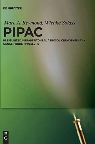 9783110345940: PIPAC: Pressurized IntraPeritoneal Aerosol Chemotherapy  Cancer under Pressure: 17 (Phenomenology & Mind)