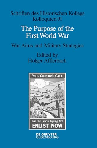 Stock image for The Purpose of the First World War: War Aims and Military Strategies (Schriften des Historischen Kollegs) for sale by Revaluation Books