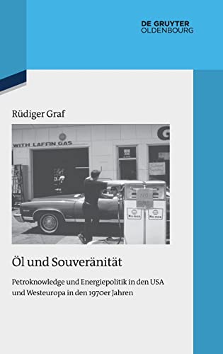 9783110347074: Ol Und Souveranitat: Petroknowledge Und Energiepolitik in Den USA Und Westeuropa in Den 1970er Jahren: 103