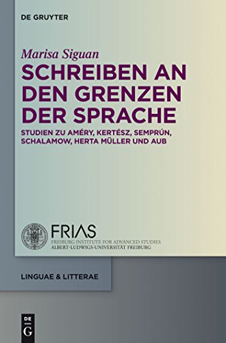 9783110348347: Schreiben an den Grenzen der Sprache: Studien Zu Amry, Kertsz, Semprn, Schalamow, Herta Mller Und Aub: 45 (Linguae & Litterae)