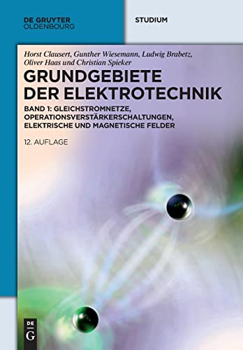 Stock image for Grundgebiete der Elektrotechnik / Gleichstromnetze, Operationsverstrkerschaltungen, elektrische und magnetische Felder for sale by medimops