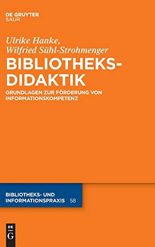 9783110352412: Bibliotheksdidaktik: Grundlagen Zur Forderung Von Informationskompetenz