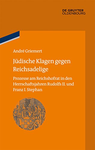 9783110352672: Jdische Klagen gegen Reichsadelige: Prozesse am Reichshofrat in den Herrschaftsjahren Rudolfs II. und Franz Stephans: 16 (Bibliothek altes Reich, 16)