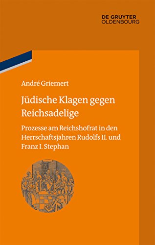 9783110352672: Judische Klagen Gegen Reichsadelige: Prozesse Am Reichshofrat in Den Herrschaftsjahren Rudolfs II. Und Franz Stephans