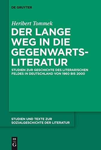 9783110352702: Der Lange Weg in Die Gegenwartsliteratur: Studien Zur Geschichte Des Literarischen Feldes in Deutschland Von 1960 Bis 2000