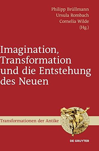 9783110354270: Imagination, Transformation und die Entstehung des Neuen: 31 (Transformationen Der Antike)