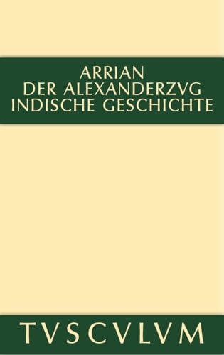9783110356021: Der Alexanderzug: Griechisch Und Deutsch (Sammlung Tusculum)