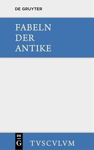 9783110356700: Fabeln Der Antike: Griechisch - Lateinisch - Deutsch (Sammlung Tusculum)