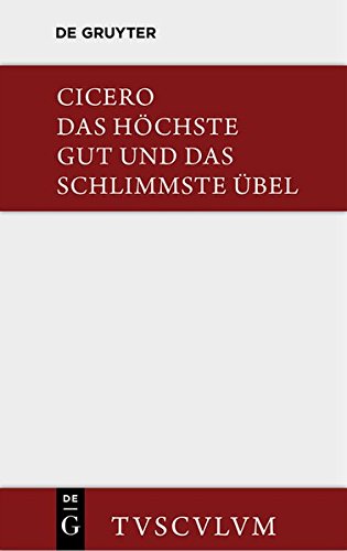 9783110358223: de Finibus Bonorum Et Malorum / Das Hochste Gut Und Das Schlimmste Ubel: Lateinisch Und Deutsch (Sammlung Tusculum)