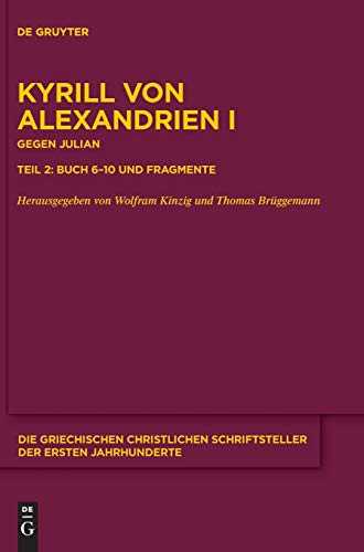 Imagen de archivo de Gegen Julian. Buch 6-10 Und Fragmente (Die griechischen christlichen Schriftsteller der ersten Jahrhunderte) (Ancient Greek Edition) [Hardcover] Kinzig, Wolfram a la venta por The Compleat Scholar