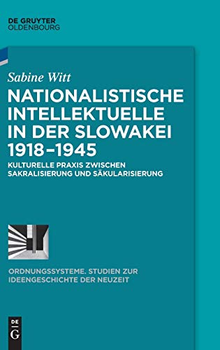 9783110359305: Nationalistische Intellektuelle in der Slowakei 1918-1945: 44 (Ordnungssysteme)