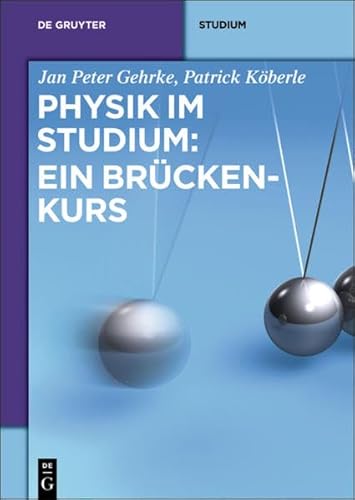 Physik im Studium: Ein Brückenkurs (De Gruyter Studium) (German Edition) - Gehrke, Jan Peter