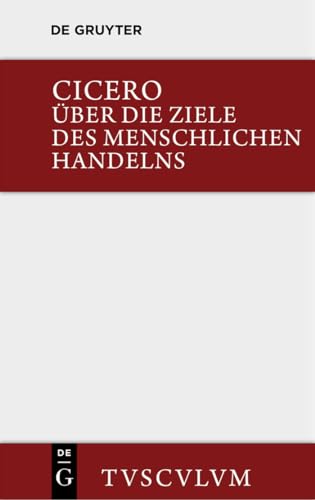 Beispielbild fr ber die Ziele des menschlichen Handelns / De finibus bonorum et malorum (Sammlung Tusculum) zum Verkauf von medimops