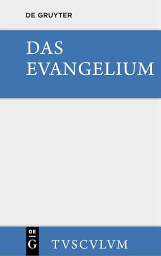 9783110360608: Das Evangelium: Urtext Und Deutsche Ubertragung. Eine Auswahl Aus Dem Neuen Testament (Sammlung Tusculum)