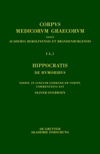 9783110362459: Hippocratis de Humoribus / Hippokrates. Uber Die Safte: Edidit, in Linguam Germanicam Vertit, Commentatus Est (Corpus Medicorum Graecorum)