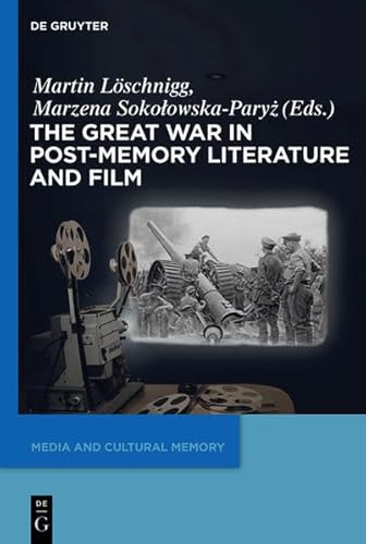 9783110363036: The Great War in Post-Memory Literature and Film: 18 (Media and Cultural Memory/Medien und Kulturelle Erinnerung)