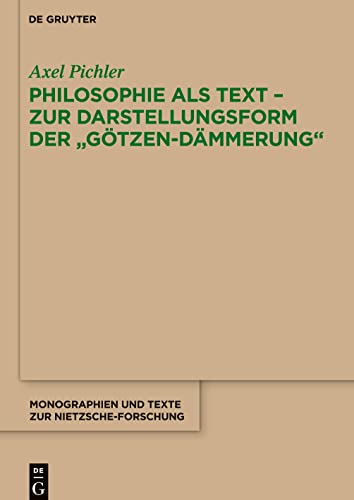 9783110363142: Philosophie als Text - Zur Darstellungsform der "Gtzen-Dmmerung" (Monographien und Texte zur Nietzsche-Forschung, 67) (German Edition)