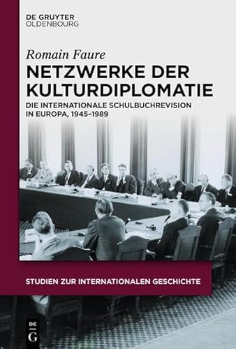 9783110363340: Netzwerke Der Kulturdiplomatie: Die Internationale Schulbuchrevision in Europa, 1945-1989 (Studien Zur Internationalen Geschichte)