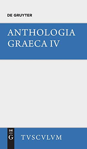 9783110363531: Anthologia Graeca, Band 4, Buch XII - XVI: Mit Namen- Und Sachverzeichnis Und Anderen Vollstndigen Registern. Griechisch - Deutsch (Sammlung Tusculum)