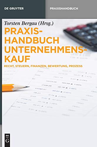9783110363845: Praxishandbuch Unternehmenskauf: Recht, Steuern, Finanzen, Bewertung, Prozess (de Gruyter Praxishandbuch)