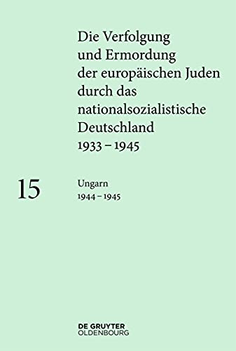 Stock image for Ungarn 1944?1945 (Die Verfolgung und Ermordung der europischen Juden durch das nationalsozialistische Deutschland 1933?1945) for sale by medimops