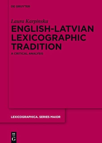 9783110365788: English-Latvian Lexicographic Tradition: A Critical Analysis: 148 (Lexicographica. Series Maior)