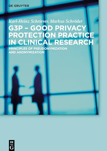 Beispielbild fr G3P - Good Privacy Protection Practice in Clinical Research : Principles of Pseudonymization and Anonymization zum Verkauf von Buchpark