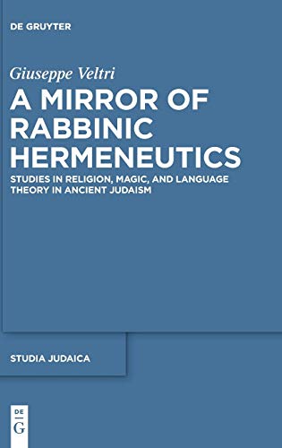 Beispielbild fr A Mirror of Rabbinic Hermeneutics (Studia Judaica) [Hardcover] Veltri, Giuseppe zum Verkauf von The Compleat Scholar