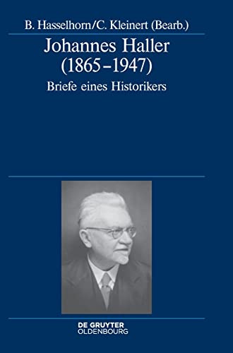 Stock image for Johannes Haller 18651947 Briefe Eines Historikers Deutsche Geschichtsquellen Des 19 Und 20 Jahrhunderts, 71 for sale by PBShop.store US