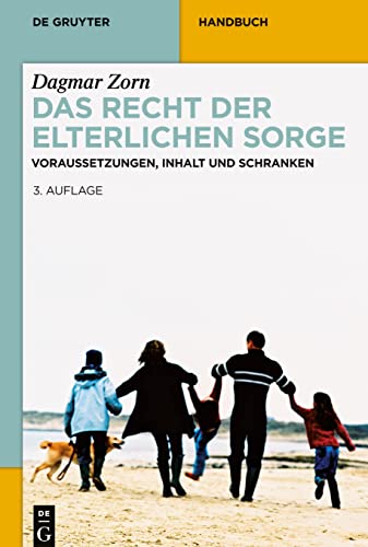Stock image for Das Recht der elterlichen Sorge: Voraussetzungen, Inhalt und Schranken (De Gruyter Handbuch) (German Edition) for sale by Lucky's Textbooks