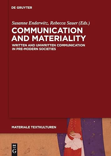 Stock image for Communication and Materiality: Written and Unwritten Communication in Pre-Modern Societies: 8 (Materiale Textkulturen, 8) for sale by Orbiting Books