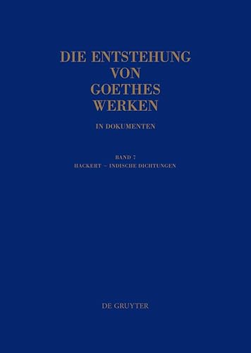 Beispielbild fr Die Entstehung von Goethes Werken, Band VII. Hackert - Indische Dichtungen. zum Verkauf von Antiquariat Matthias Wagner