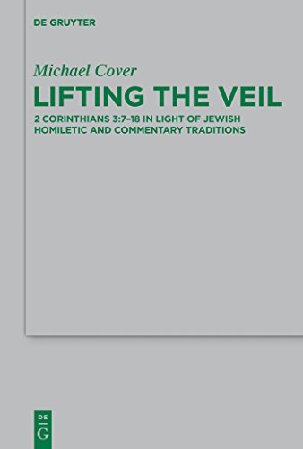 9783110374315: Lifting the Veil: 2 Corinthians 3:7-18 in Light of Jewish Homiletic and Commentary Traditions: 210