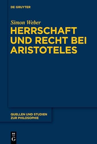 9783110375862: Herrschaft Und Recht Bei Aristoteles (Quellen Und Studien Zur Philosophie)