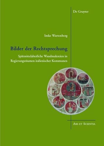 9783110375886: Bilder Der Rechtsprechung: Spatmittelalterliche Wandmalereien in Regierungsraumen Italienischer Kommunen