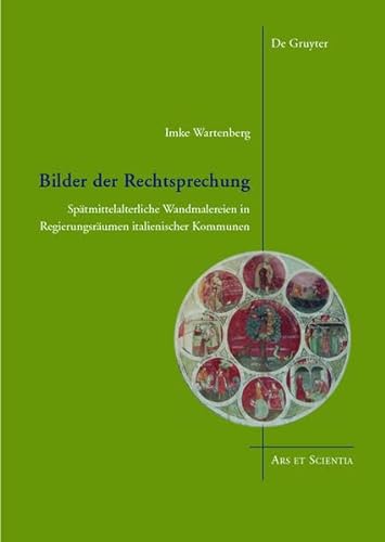9783110375886: Bilder Der Rechtsprechung: Spatmittelalterliche Wandmalereien in Regierungsraumen Italienischer Kommunen (Ars Et Scientia) (English and German Edition)